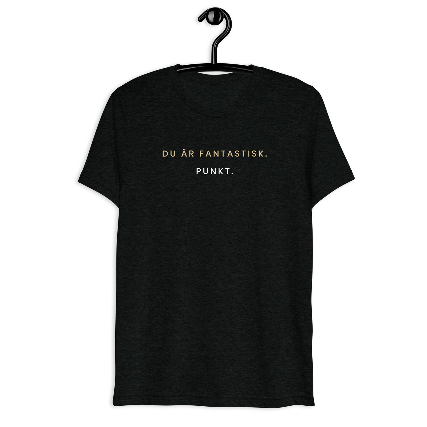 Du är fantastisk. Punkt. – T-shirt | Dark